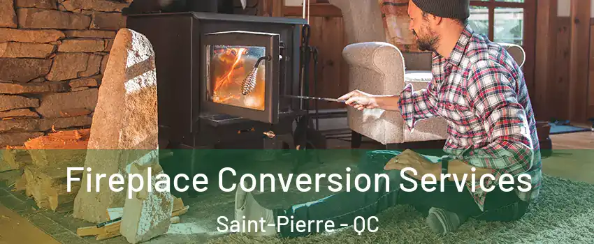  Fireplace Conversion Services Saint-Pierre - QC