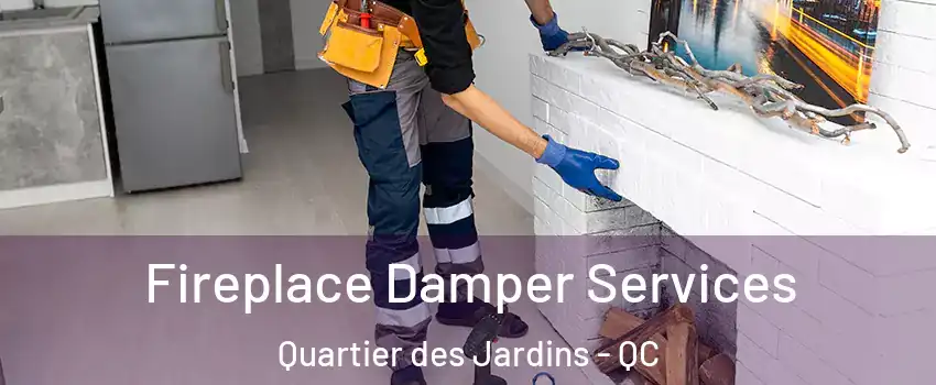 Fireplace Damper Services Quartier des Jardins - QC