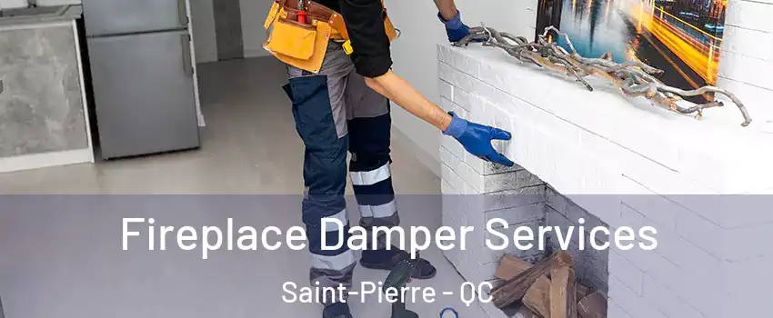  Fireplace Damper Services Saint-Pierre - QC