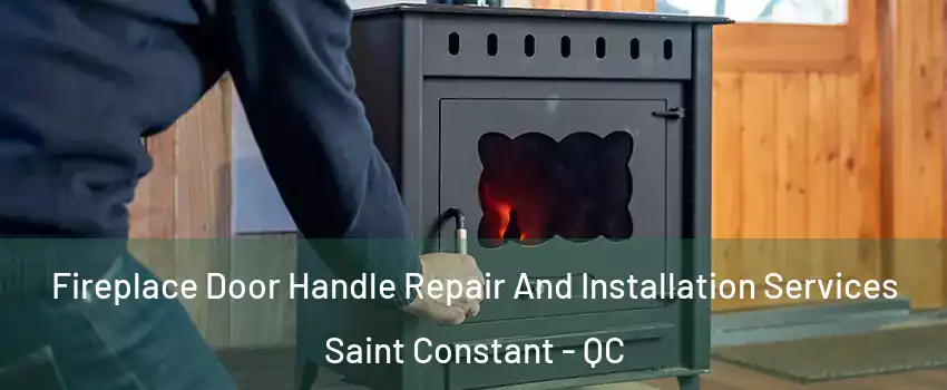 Fireplace Door Handle Repair And Installation Services Saint Constant - QC