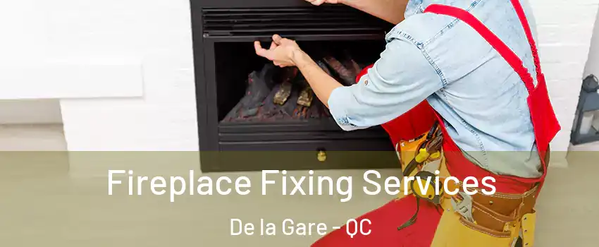  Fireplace Fixing Services De la Gare - QC