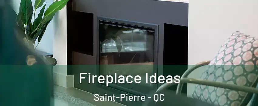  Fireplace Ideas Saint-Pierre - QC