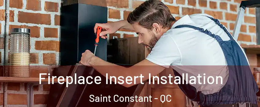  Fireplace Insert Installation Saint Constant - QC
