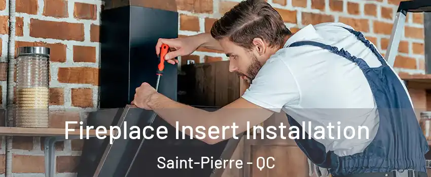  Fireplace Insert Installation Saint-Pierre - QC