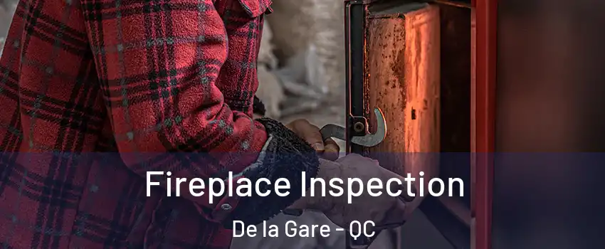  Fireplace Inspection De la Gare - QC