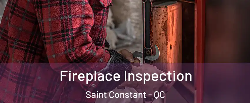  Fireplace Inspection Saint Constant - QC