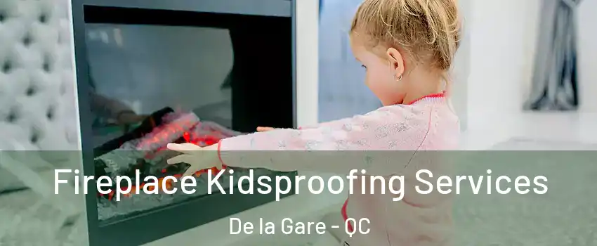  Fireplace Kidsproofing Services De la Gare - QC