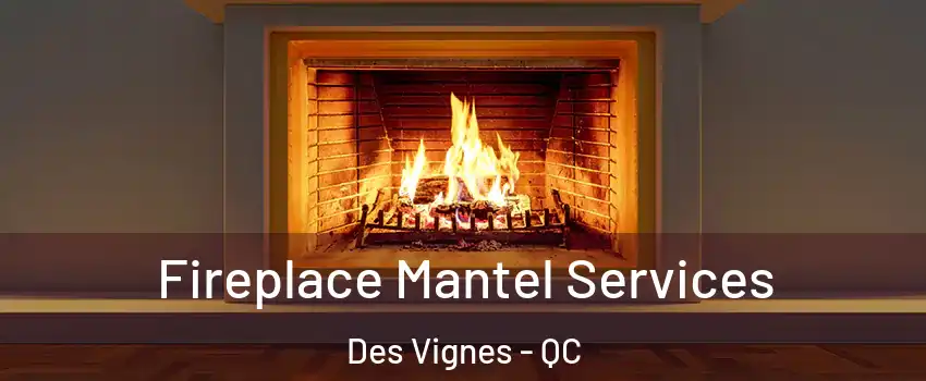  Fireplace Mantel Services Des Vignes - QC