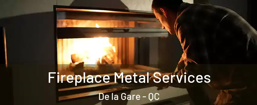 Fireplace Metal Services De la Gare - QC