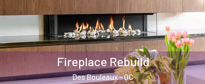  Fireplace Rebuild Des Bouleaux - QC