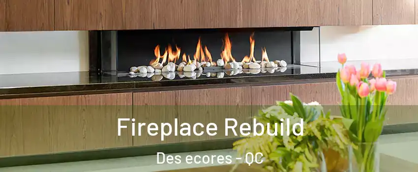  Fireplace Rebuild Des ecores - QC