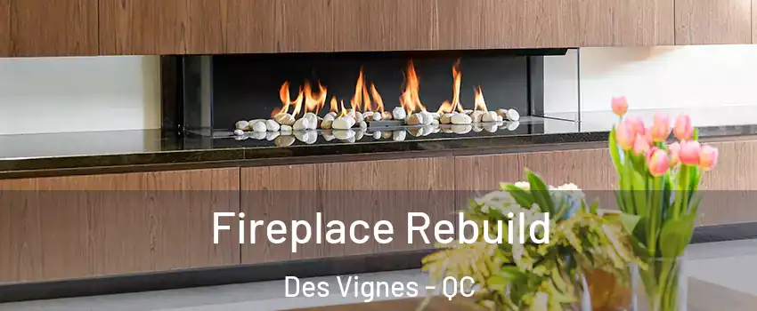  Fireplace Rebuild Des Vignes - QC