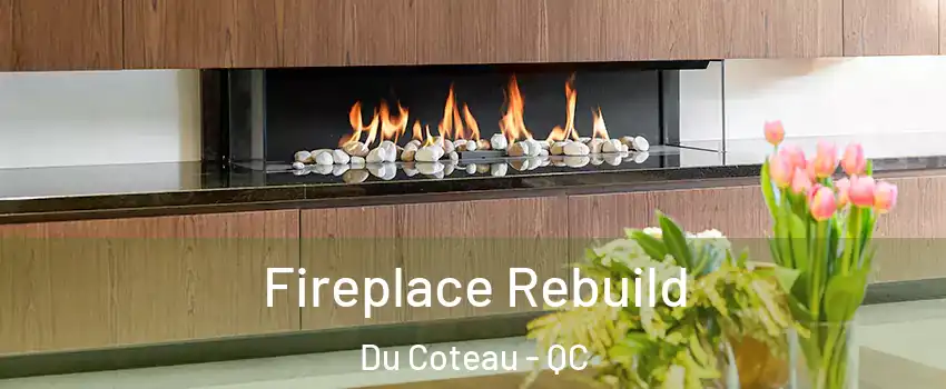  Fireplace Rebuild Du Coteau - QC