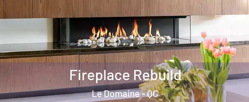  Fireplace Rebuild Le Domaine - QC