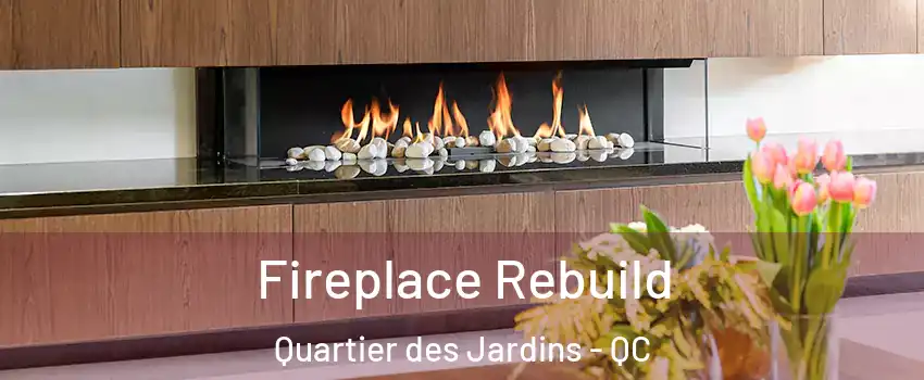  Fireplace Rebuild Quartier des Jardins - QC