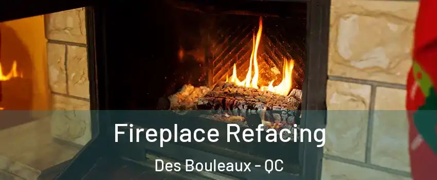  Fireplace Refacing Des Bouleaux - QC