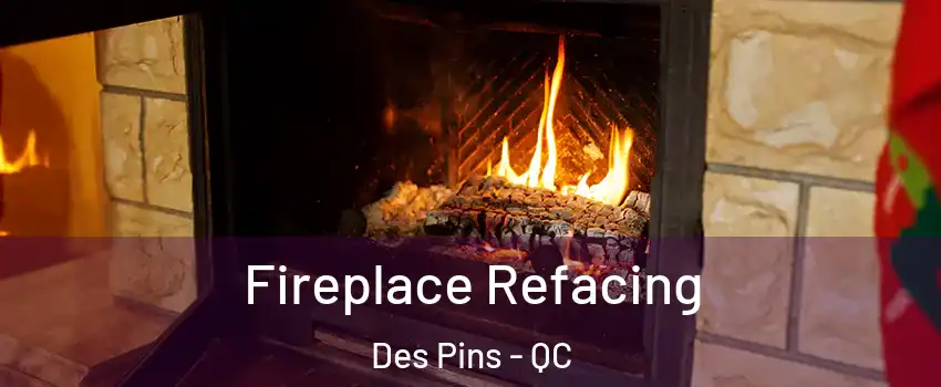  Fireplace Refacing Des Pins - QC