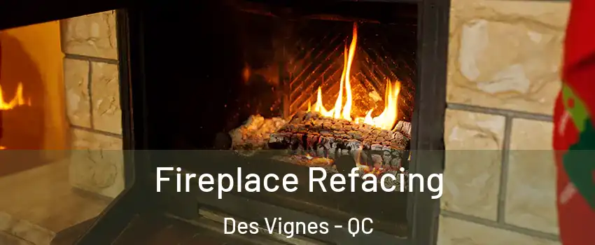  Fireplace Refacing Des Vignes - QC