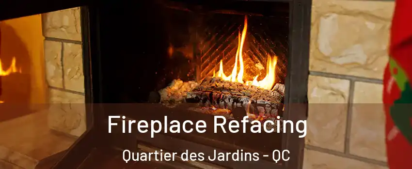  Fireplace Refacing Quartier des Jardins - QC