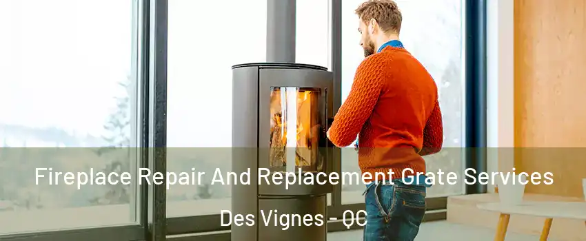  Fireplace Repair And Replacement Grate Services Des Vignes - QC