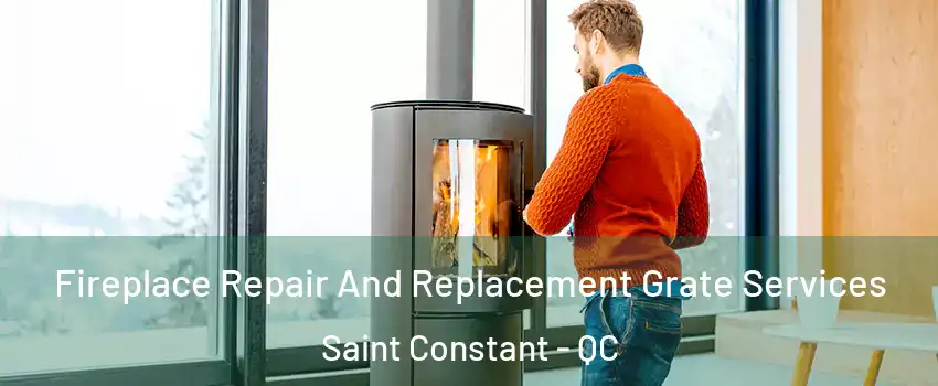  Fireplace Repair And Replacement Grate Services Saint Constant - QC
