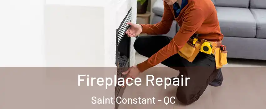  Fireplace Repair Saint Constant - QC