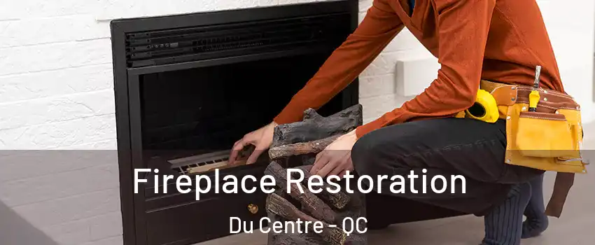  Fireplace Restoration Du Centre - QC