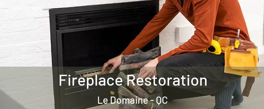  Fireplace Restoration Le Domaine - QC