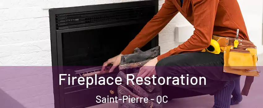  Fireplace Restoration Saint-Pierre - QC