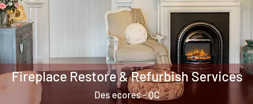 Fireplace Restore & Refurbish Services Des ecores - QC