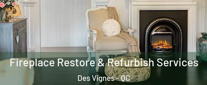 Fireplace Restore & Refurbish Services Des Vignes - QC