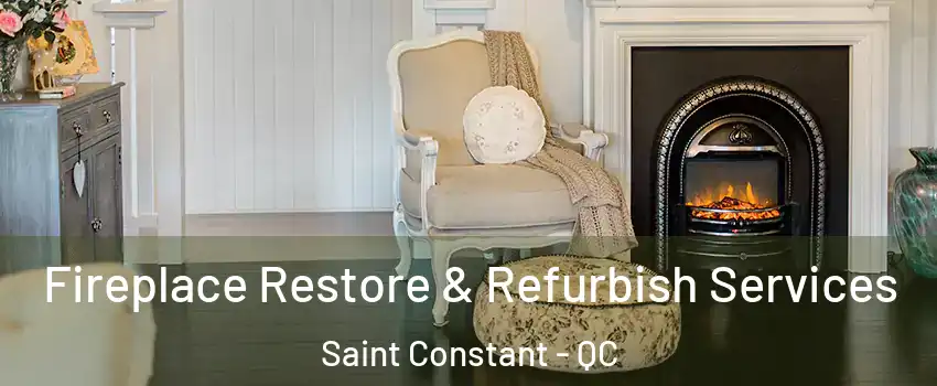 Fireplace Restore & Refurbish Services Saint Constant - QC