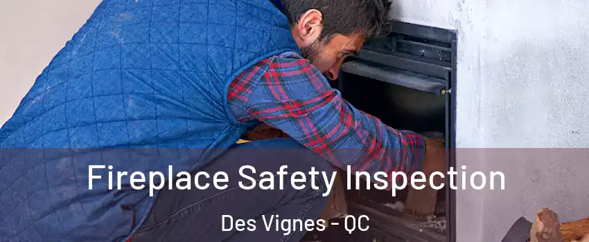 Fireplace Safety Inspection Des Vignes - QC
