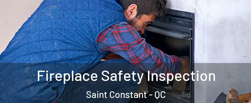Fireplace Safety Inspection Saint Constant - QC