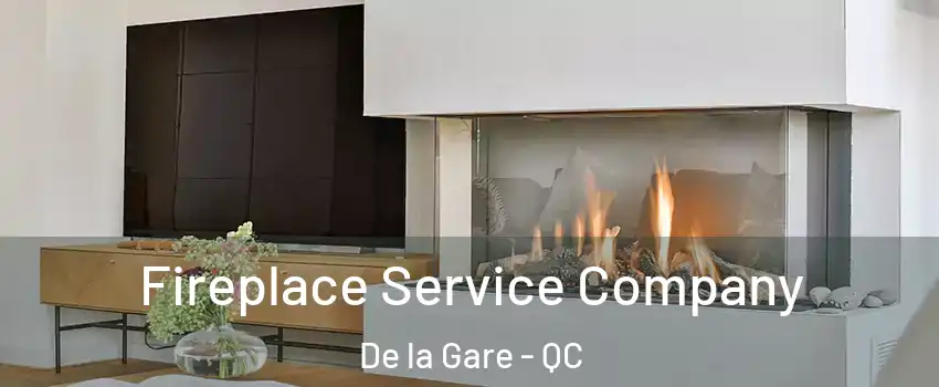  Fireplace Service Company De la Gare - QC
