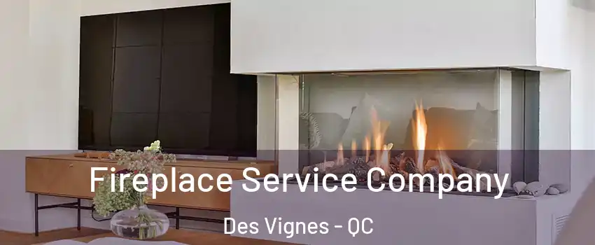  Fireplace Service Company Des Vignes - QC