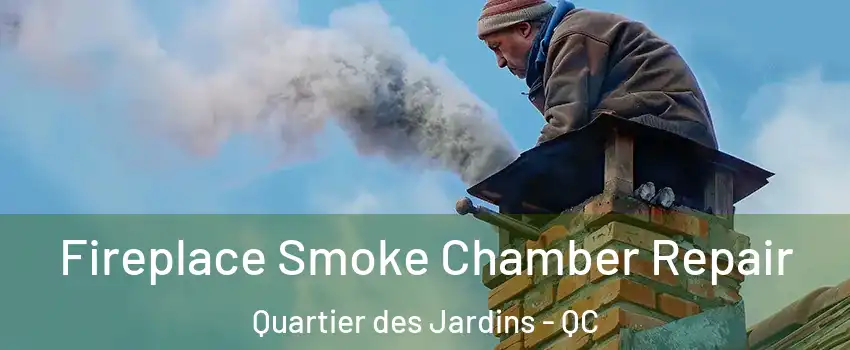  Fireplace Smoke Chamber Repair Quartier des Jardins - QC