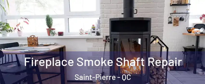  Fireplace Smoke Shaft Repair Saint-Pierre - QC