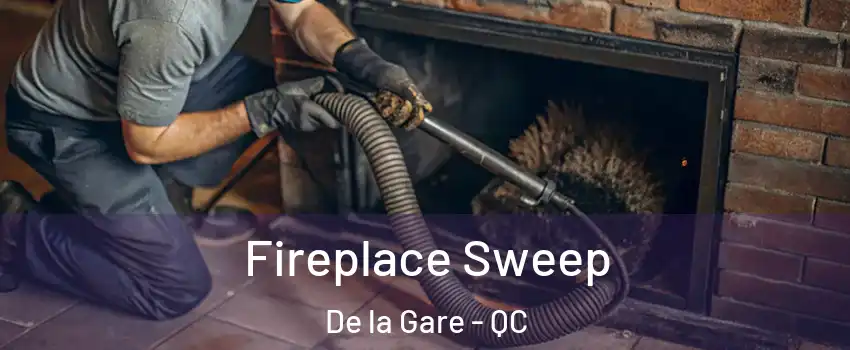  Fireplace Sweep De la Gare - QC