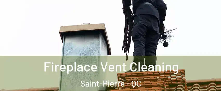  Fireplace Vent Cleaning Saint-Pierre - QC