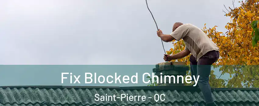  Fix Blocked Chimney Saint-Pierre - QC