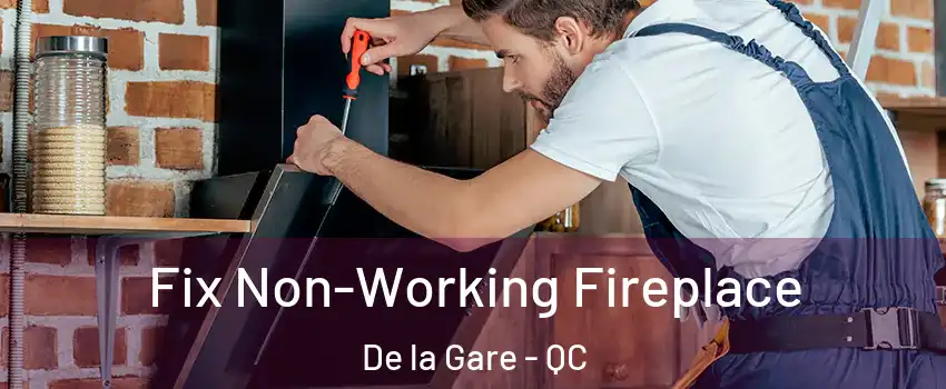  Fix Non-Working Fireplace De la Gare - QC
