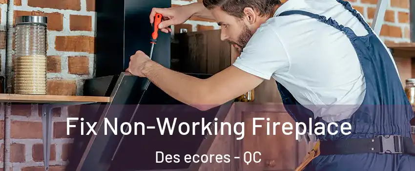  Fix Non-Working Fireplace Des ecores - QC