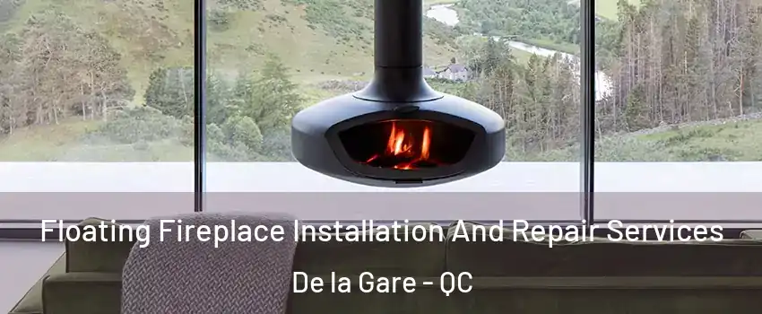  Floating Fireplace Installation And Repair Services De la Gare - QC