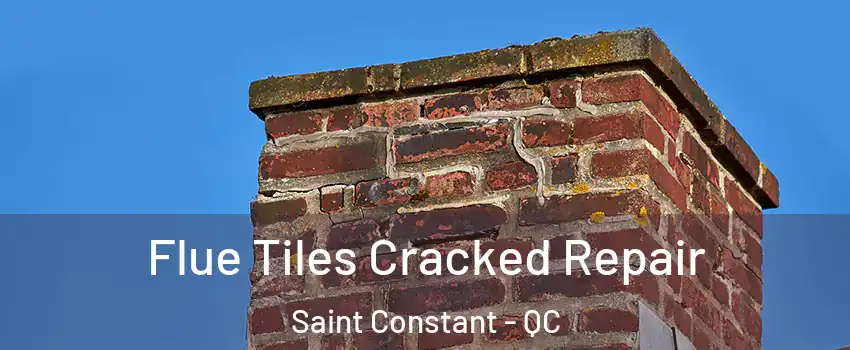  Flue Tiles Cracked Repair Saint Constant - QC