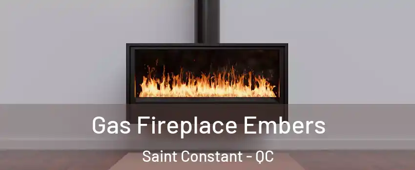  Gas Fireplace Embers Saint Constant - QC
