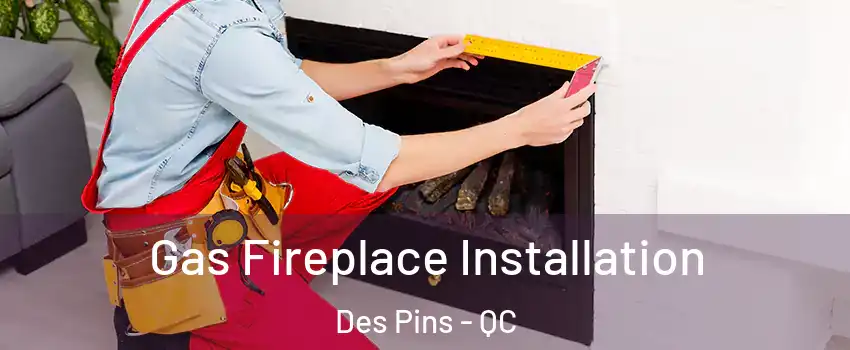  Gas Fireplace Installation Des Pins - QC