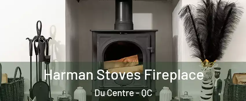  Harman Stoves Fireplace Du Centre - QC