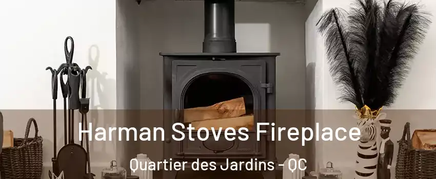  Harman Stoves Fireplace Quartier des Jardins - QC