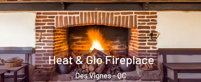  Heat & Glo Fireplace Des Vignes - QC